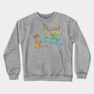 Cat Lady, The Woman, The Myth, The Legend, Cat Design Crewneck Sweatshirt